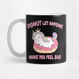 Donut Let Anyone Make Anyone Make You Feel Bad Mug